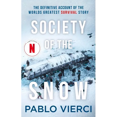 Society of the Snow: The Definitive Account of the World's Greatest Survival Story