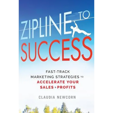 Zipline to Success: Fast-Track Marketing Strategies to Accelerate Your Sales & Profits