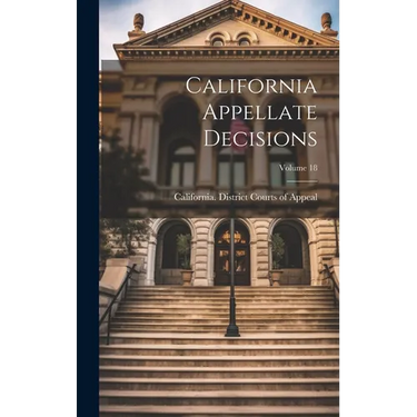 California Appellate Decisions; Volume 18