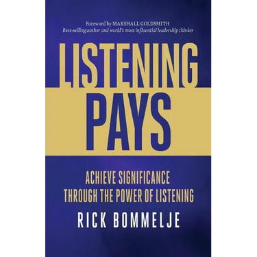 Listening Pays: Achieve Significance Through the Power of Listening