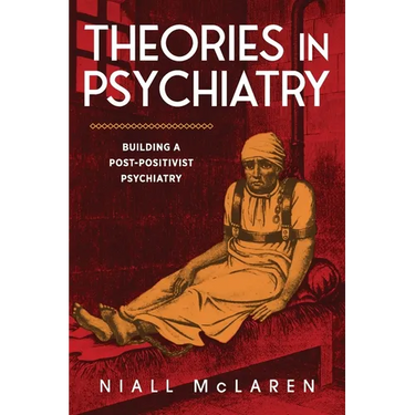 Theories in Psychiatry: Building a Post-Positivist Psychiatry