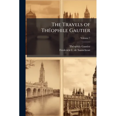 The Travels of Théophile Gautier; Volume 7