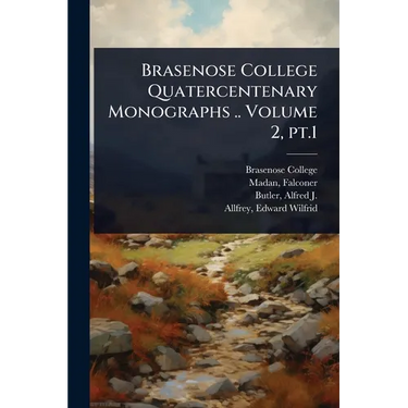 Brasenose College Quatercentenary Monographs .. Volume 2, pt.1