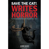 Save the Cat!(r) Writes Horror: The Ultimate Guide to Creating Monster in the House Stories