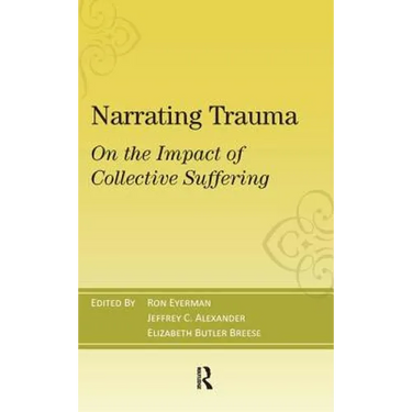 Narrating Trauma: On the Impact of Collective Suffering