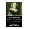 John Webster - Anything for a Quiet Life: "For the subtlest folly proceeds from the subtlest wisdom"