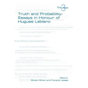 Truth and Probability: Essays in Honour of Hugues LeBlanc