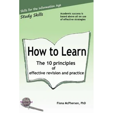 How to Learn: The 10 principles of effective revision & practice