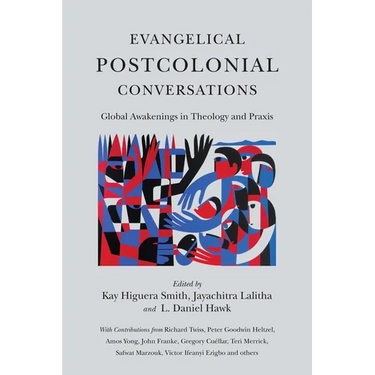 Evangelical Postcolonial Conversations: Global Awakenings in Theology and PRAXIS
