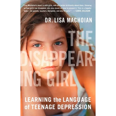 The Disappearing Girl: Learning the Language of Teenage Depression