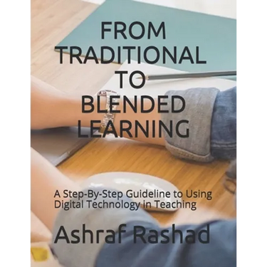 From Traditional to Blended Learning: A Step-By-Step Guideline to Using Digital Technology in Teaching
