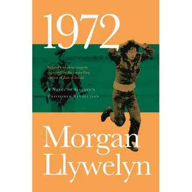 1972: A Novel of Ireland's Unfinished Revolution