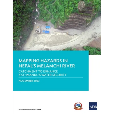 Mapping Hazards in Nepal's Melamchi River: Catchment to Enhance Kathmandu's Water Security