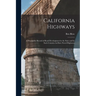 California Highways: A Descriptive Record of Road Development by the State and by Such Counties As Have Paved Highways