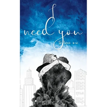 I Need You To Love Me
