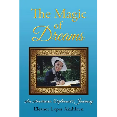 The Magic of Dreams: An American Diplomat's Journey