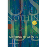 Nothing Between Us