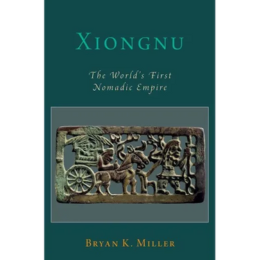 Xiongnu: The World's First Nomadic Empire