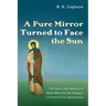 A Pure Mirror Turned to Face the Sun: The Story and Wisdom of Saint Macrina the Younger with Reflection Meditations