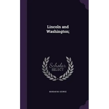 Lincoln and Washington;