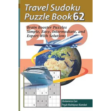 Travel Sudoku Puzzle Book 62: 200 Brain Booster Puzzles - Simple, Easy, Intermediate, and Expert with Solutions