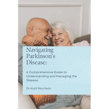 Navigating Parkinson's Disease: A Comprehensive Guide to Understanding and Managing the Disease