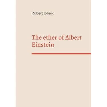 The ether of Albert Einstein: What Albert Einstein said that has been forgotten