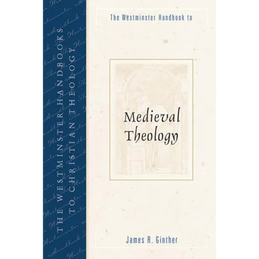 The Westminster Handbook to Medieval Theology