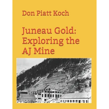 Juneau Gold: Exploring the AJ Mine