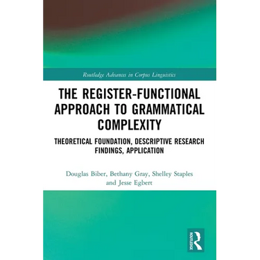 The Register-Functional Approach to Grammatical Complexity: Theoretical Foundation, Descriptive Research Findings, Application