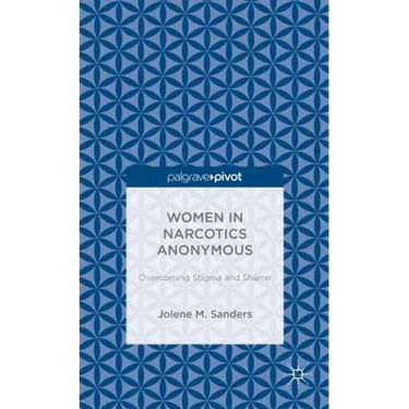 Women in Narcotics Anonymous: Overcoming Stigma and Shame