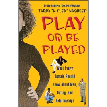 Play or Be Played: What Every Female Should Know about Men, Dating, and Relationships (Original)