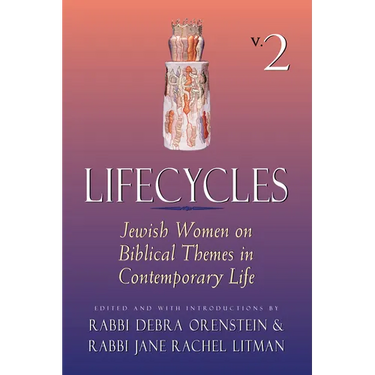 Lifecycles Volume 2: Jewish Women on Biblical Themes in Contemporary Life