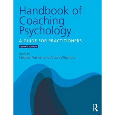 Handbook of Coaching Psychology: A Guide for Practitioners