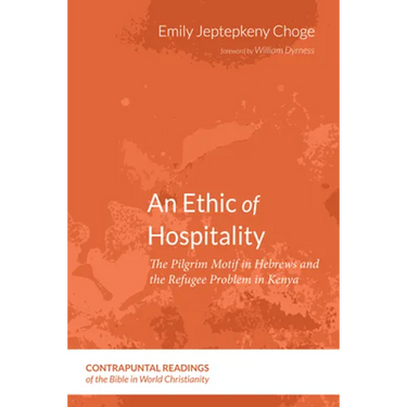 An Ethic of Hospitality: The Pilgrim Motif in Hebrews and the Refugee Problem in Kenya