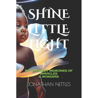 Shine Little Light: Bittersweet Memories of Miracles & Wonders