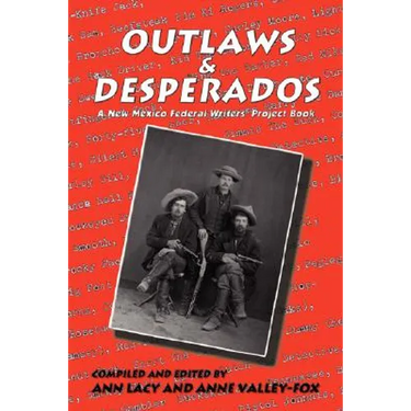 Outlaws & Desperados: A New Mexico Federal Writers' Project Book