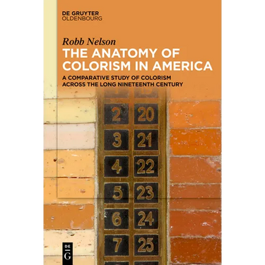 The Anatomy of Colorism in America: A Comparative Study of Colorism Across the Long Nineteenth Century