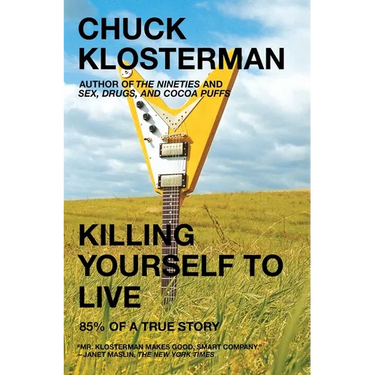 Killing Yourself to Live: 85% of a True Story