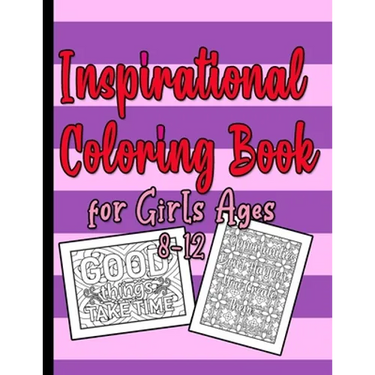 Inspirational Coloring Book for Girls Ages 8-12: A beautiful Pink and Purple Quote Coloring Books for Teens Girls 8.5" x 11", 80 pages