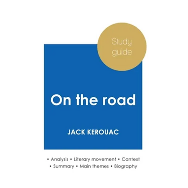 Study guide On the Road by Jack Kerouac (in-depth literary analysis and complete summary)
