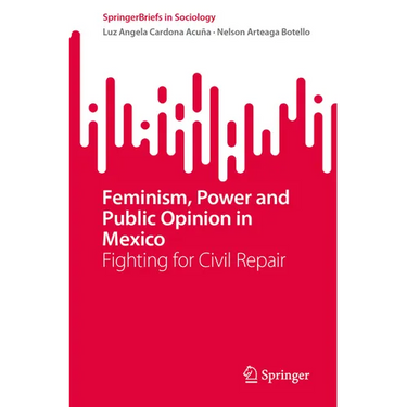 Feminism, Power and Public Opinion in Mexico: Fighting for Civil Repair