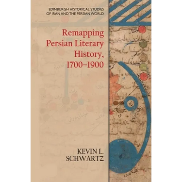 Remapping Persian Literary History, 1700-1900
