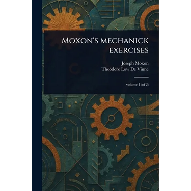 Moxon's Mechanick Exercises