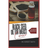 Black Seed Oil for Breast Cancer: The effect of Black Seed Oil against Cancer