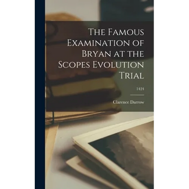 The Famous Examination of Bryan at the Scopes Evolution Trial; 1424