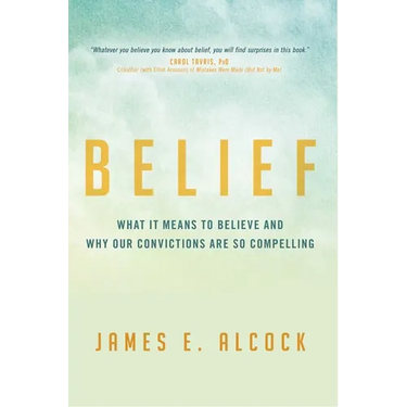 Belief: What It Means to Believe and Why Our Convictions Are So Compelling