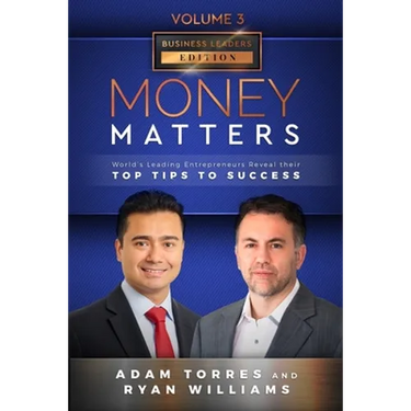 Money Matters: World's Leading Entrepreneurs Reveal Their Top Tips To Success (Business Leaders Vol.3 - Edition 6)