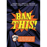 Ban This!: How One School Fought Two Book Bans and Won (and How You Can Too)