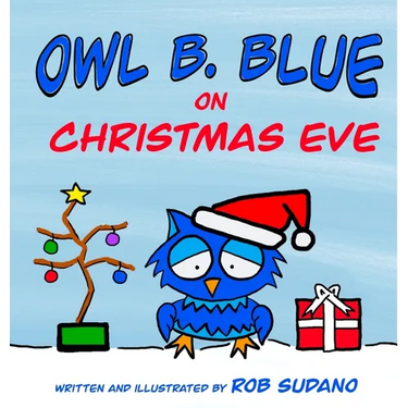 Owl B. Blue on Christmas Eve: A children's book about a little owl WHOOO has to be brave when meeting Santa face to face!